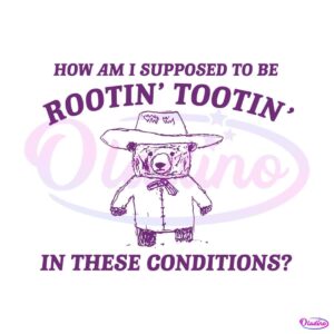 i-cant-root-and-toot-in-these-conditions-svg-digital-files