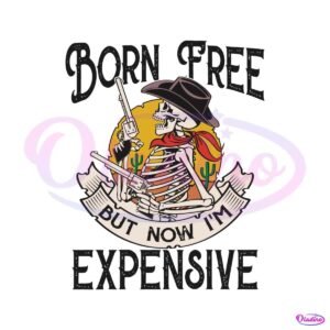 born-free-but-now-im-expensive-svg-cutting-digital-file