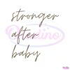 stronger-after-baby-funny-quote-svg-graphic-design-file