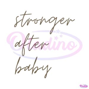 stronger-after-baby-funny-quote-svg-graphic-design-file