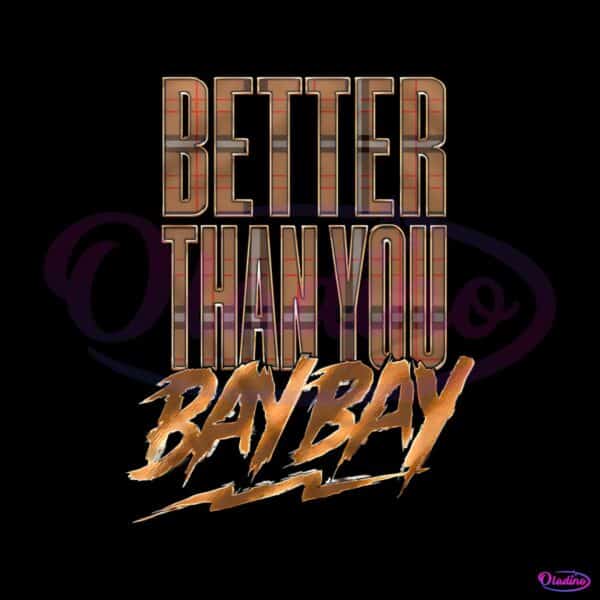 mjf-better-than-you-bay-bay-png-sublimation-download
