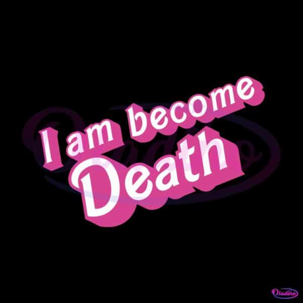 i-am-become-death-in-pink-barbie-font-svg-digital-cricut-file