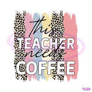 preschool-teacher-svg-this-teacher-needs-coffee-svg-digital-files