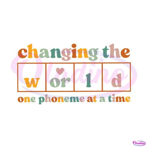 changing-the-world-one-phoneme-at-a-time-teacher-life-svg-file