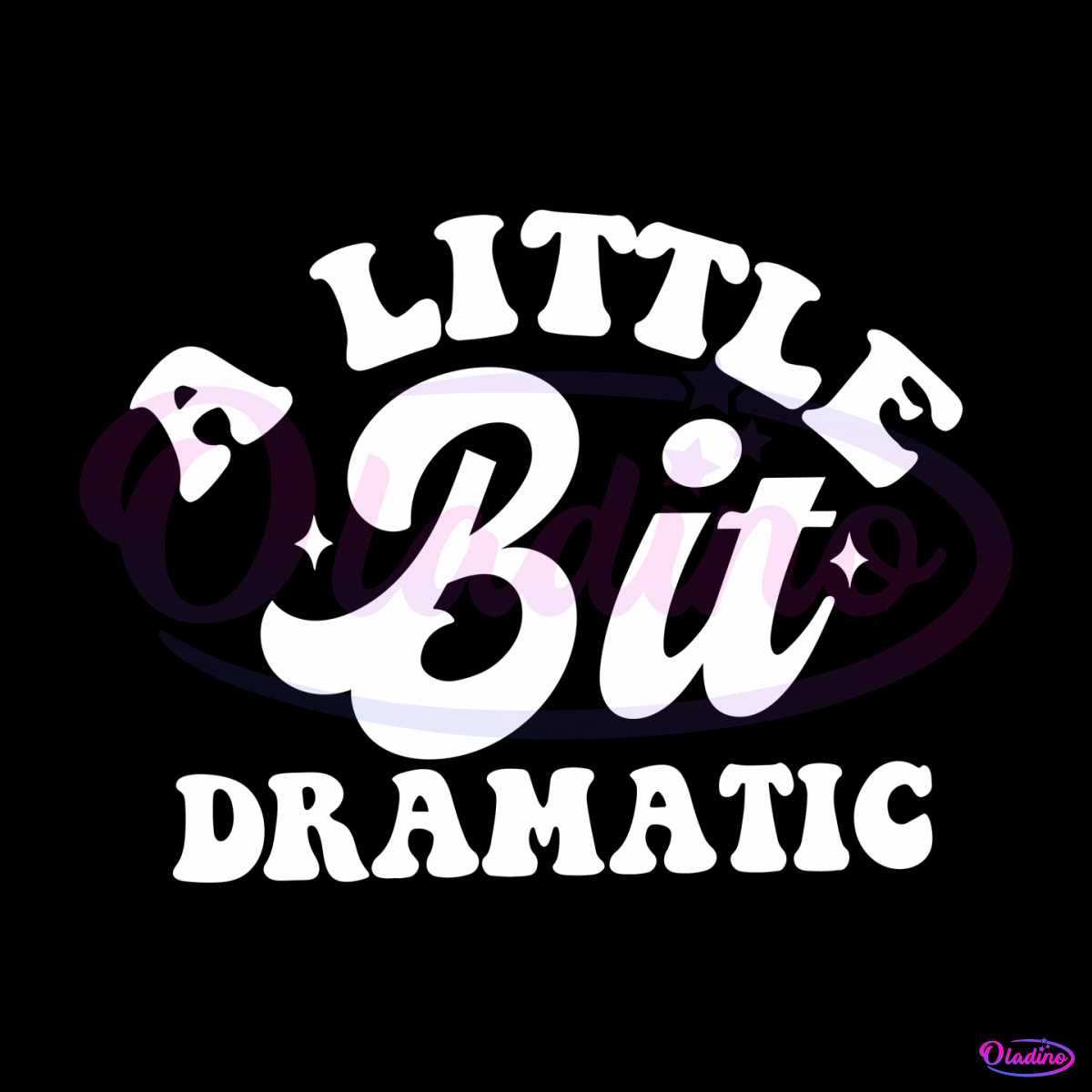 Attitude Funny A Little Bit Dramatic SVG Digital Cricut File