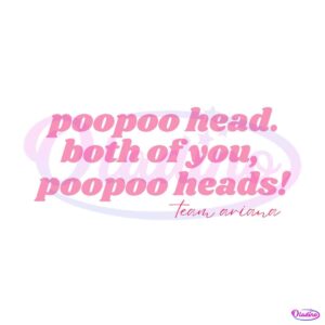 poopoo-head-both-of-you-team-ariana-svg-digital-cricut-file