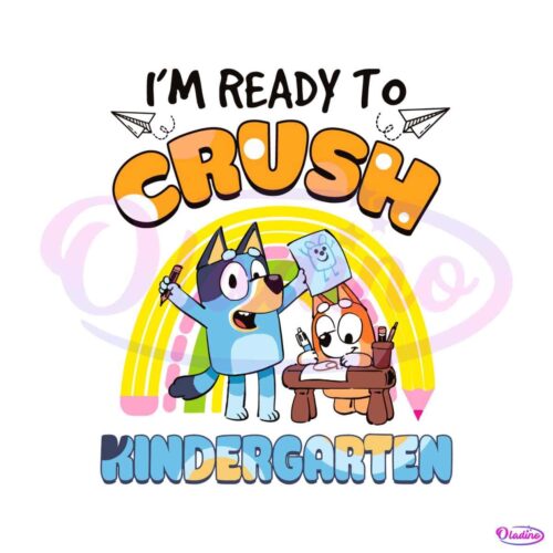 im-ready-to-crush-kindergarten-bluey-svg-digital-cricut-file