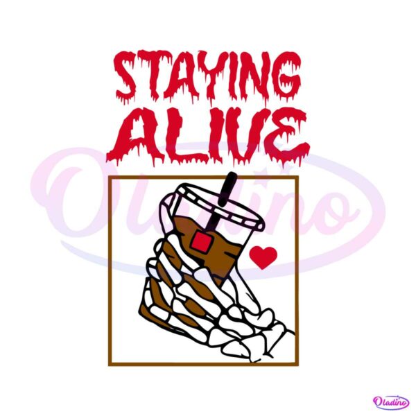 staying-alive-coffee-lovers-svg-funny-skeleton-hand-svg-file