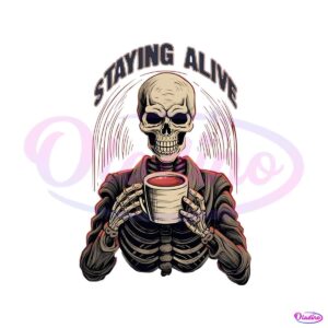 staying-alive-skull-coo-png-funny-skeleton-coffee-lover-png