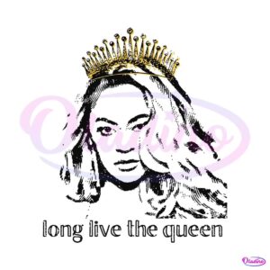 beyonce-long-live-the-queen-svg-renaissance-tour-svg-file