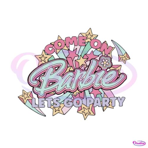 come-on-barbie-lets-go-party-svg-barbie-party-svg-files