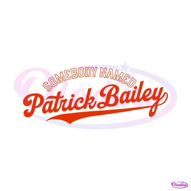 somebody-named-patrick-bailey-svg-silhouette-cricut-files