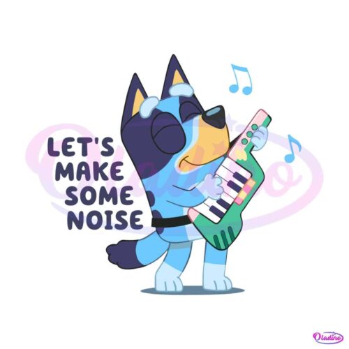 bluey-lets-make-some-noise-svg-silhouette-cricut-files