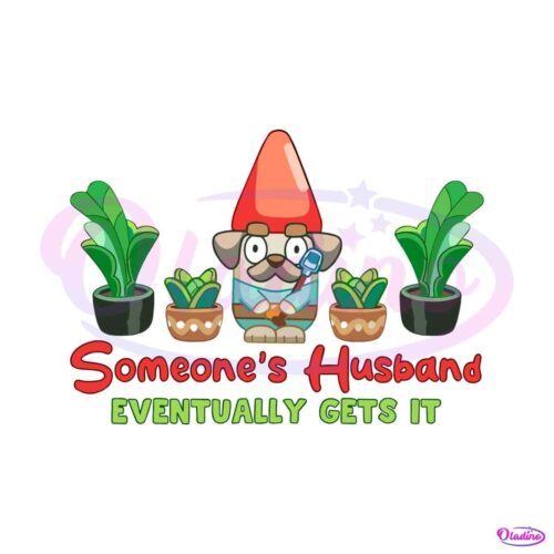 bluey-someones-husband-eventually-gets-it-svg-digital-file