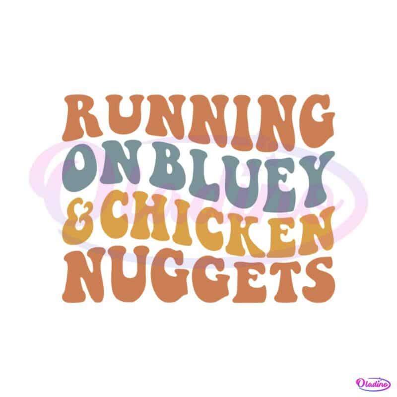 running-on-bluey-and-chicken-nuggets-svg-digital-cricut-file