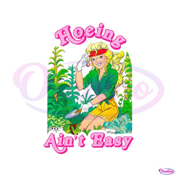 hoeing-aint-easy-funny-graphic-90s-inspired-barbie-png-file