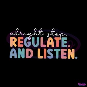 alright-stop-regulate-listen-svg-back-to-school-svg-cricut-file