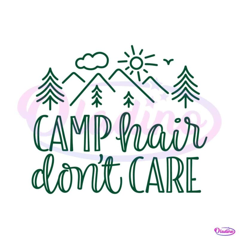 Camp Hair Dont Care SVG Funny Camping SVG Cricut File - Oladino