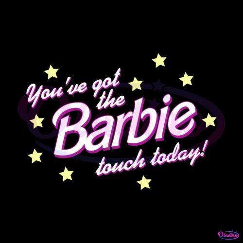 you-have-got-the-barbie-touch-svg-barbie-movie-svg-digital-file