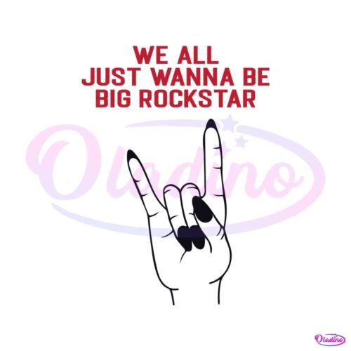 we-all-just-wanna-be-big-rockstar-svg-nickelback-band-svg