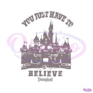 you-just-have-to-believe-svg-magic-kingdom-svg-cutting-file