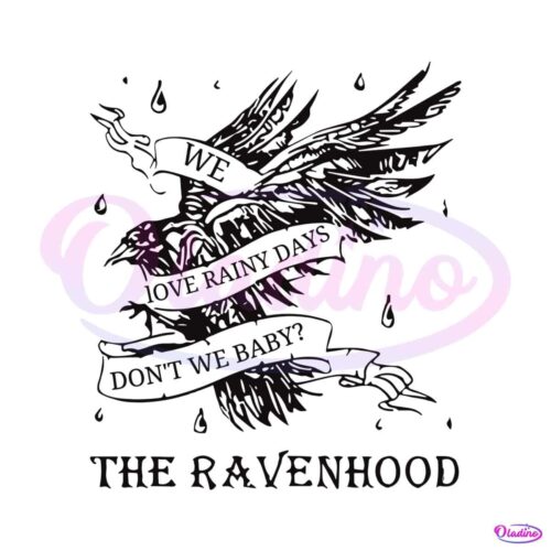 we-love-rainy-days-dont-we-baby-the-ravenhood-svg-file