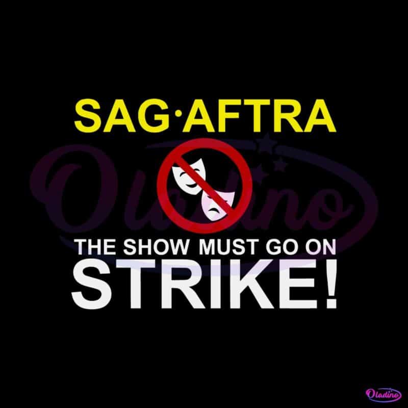 sag-aftra-the-show-must-go-on-strike-svg-graphic-design-file