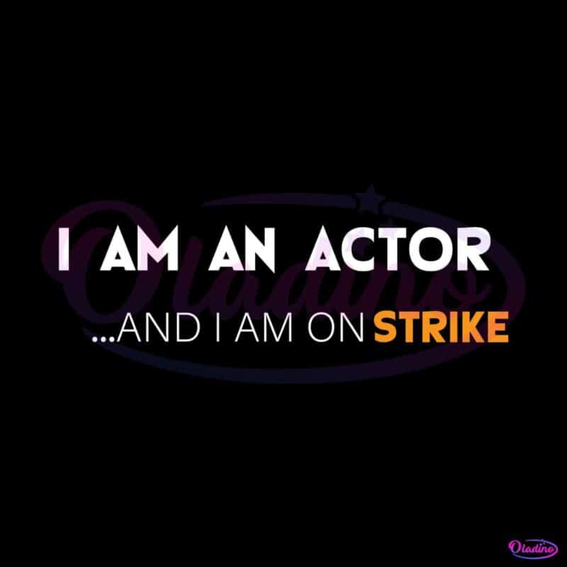 i-am-an-actor-actors-strike-svg-sag-aftra-svg-digital-file