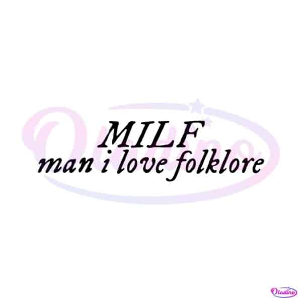 milf-man-i-love-folklore-svg-taylor-folklore-version-svg-file
