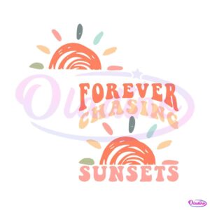 forever-chasing-sunsets-svg-beach-vibes-svg-digital-cricut-file