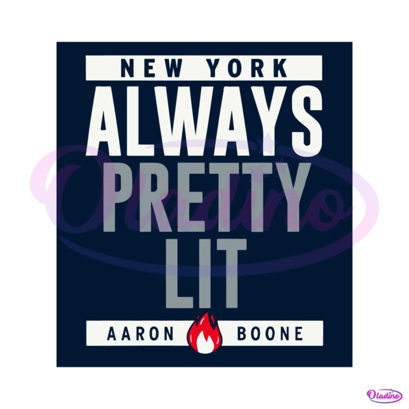 always-pretty-lit-aaron-boone-svg-new-york-yankees-svg-file