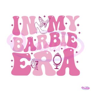 in-my-barbie-era-svg-barbie-movie-2023-svg-digital-cricut-file