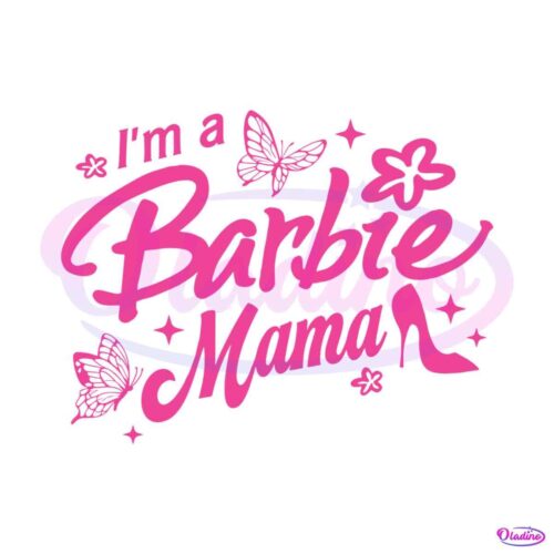 barbi-mom-im-a-barbie-mama-svg-mom-gift-svg-design-file