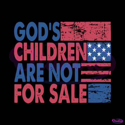 gods-children-are-not-for-sale-trending-quotes-svg-digital-file