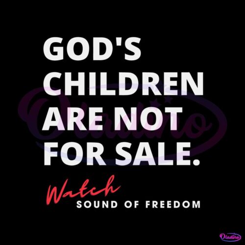 gods-children-are-not-for-sale-sound-of-freedom-svg-digital-file