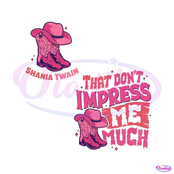 that-dont-impress-me-much-shania-twain-svg-digital-file