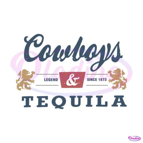 cowboys-and-tequila-legend-since-1873-svg-cutting-digital-file