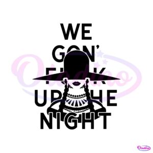 renaissance-tour-we-gon-fuck-up-the-night-cuff-it-svg-file