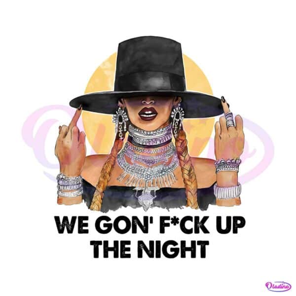 cuff-it-we-gon-fuck-up-the-night-png-sublimation-download