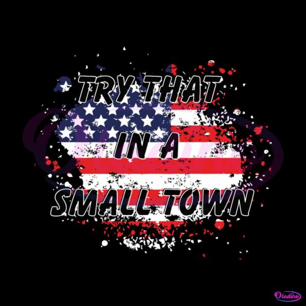 try-that-in-a-small-town-lyrics-american-flag-svg-cricut-file