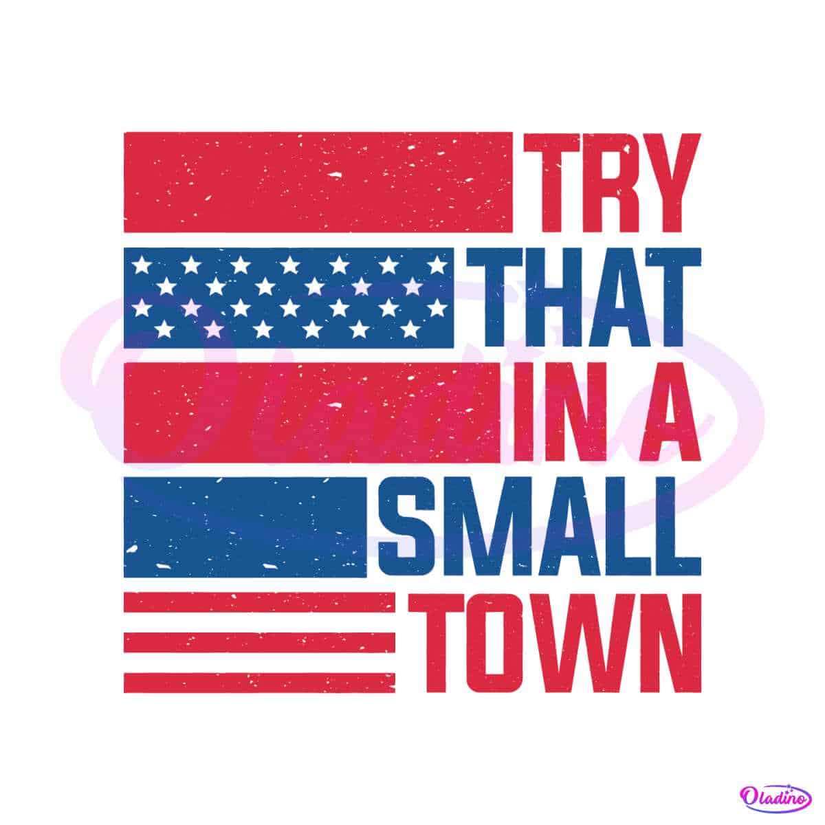 Country Music Try That In A Small Town American Flag SVG Digital - Oladino