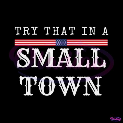 try-that-in-a-small-town-aldean-svg-cutting-digital-file