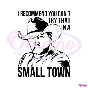 i-recommend-you-dont-try-that-in-a-small-town-lyrics-svg-file