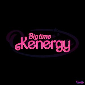 big-time-kenergy-svg-barbie-movie-2023-svg-cutting-digital-file