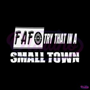 fafo-try-that-in-a-small-town-svg-country-song-svg-file