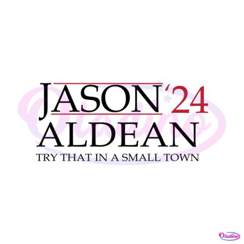 jason-aldean-2024-try-that-in-a-small-town-svg-digital-file