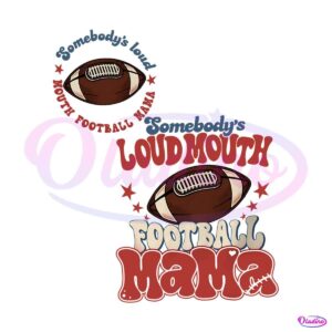 somebodys-loud-mouth-football-mama-png-sublimation