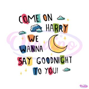 harry-styles-we-wanna-say-goodnight-to-you-svg-digital-file