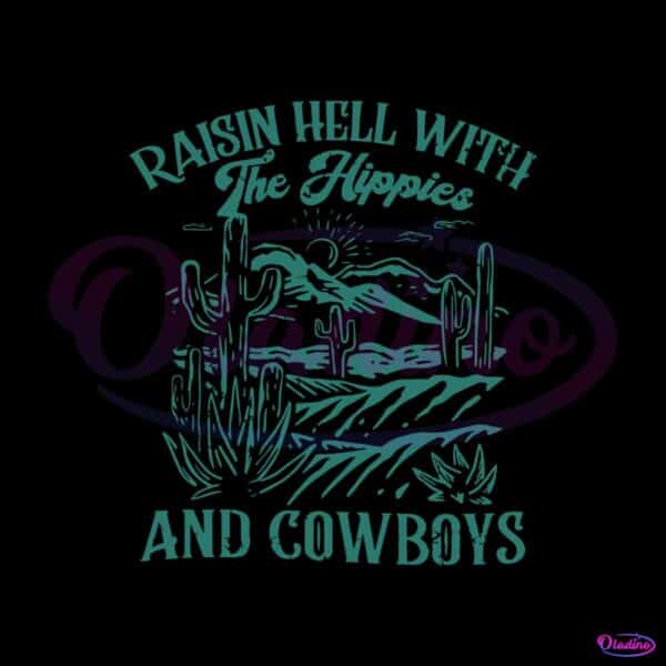 raisin-hell-with-the-hippies-and-the-cowboys-svg-digital-file