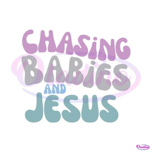 chasing-babies-and-jesus-bible-verse-svg-cutting-digital-file